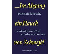 Im Abgang ein Hauch von Schwefel: Reaktionäres vom Tage. Acta diurna 2020-2021