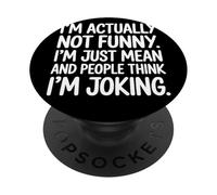 I'm Actually Not Funny I'm Just Mean and People Citation PopSockets PopGrip Adhésif