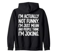 I'm Actually Not Funny I'm Just Mean and People Citation Sweat à Capuche