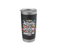 I'm Actually Really A Nice Person You Just Annoy Me |- Gobelet isotherme en acier inoxydable double paroi