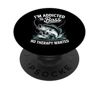 I'm Addicted to Bass Fishing No Therapy Wanted PopSockets PopGrip Adhésif