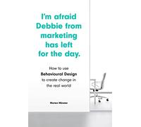 J'ai peur : Debbie du marketing est partie – Design comportemental pour créer du changement