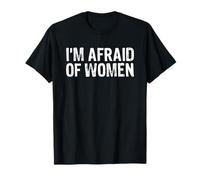 I'm Afraid of Women T-Shirt