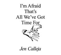 I'm Afraid That's All We've Got Time For