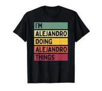 I'm Alejandro Doing Alejandro Things Funny Personnalisé T-Shirt Graphique avec Valeur, Homme, Noir, M