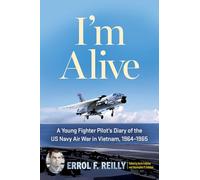 I'm Alive: A Young Fighter Pilot's Diary of the US Navy Air War in Vietnam, 1964-1965 Volume 25