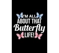 I'm all About that Butterfly Life!: Bug Insect Collector Journal: Notebook for Bug Lovers, Entomology Notes, Field Observations & Species Tracking - Lined Writing Logbook for Adults & Kids