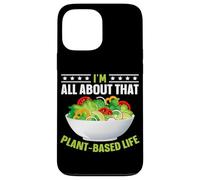 I'm All About That Plant Based Life Coque pour iPhone 13 Pro Max