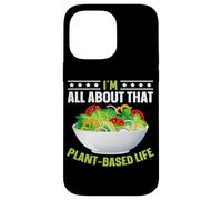 I'm All About That Plant Based Life Coque pour iPhone 14 Pro Max