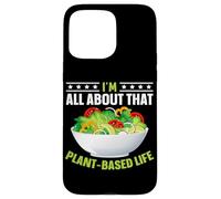 I'm All About That Plant Based Life Coque pour iPhone 15 Pro Max