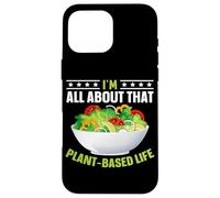 I'm All About That Plant Based Life Coque pour iPhone 16 Pro Max