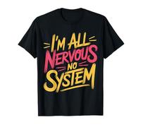 I'm All Nervous No System Jeux de Mots Neuro débordés - T-Shirt