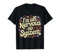 I'm All Nervous No System Jeux de Mots Neuro débordés - T-Shirt
