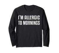 I'm Allergic to Mornings Dicton Drôle Manche Longue