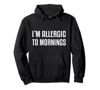 I'm Allergic to Mornings Dicton Drôle Sweat à Capuche