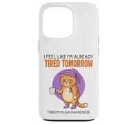 I'm Already Fatied Tomorrow Fibromyalgie Fibro Coque pour iPhone 13 Pro