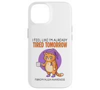 I'm Already Fatied Tomorrow Fibromyalgie Fibro Coque pour iPhone 14