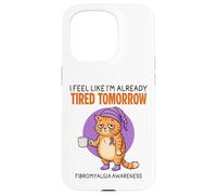I'm Already Fatied Tomorrow Fibromyalgie Fibro Coque pour iPhone 15 Pro