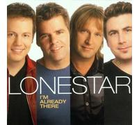 I'm Already There by Lonestar (2001-06-24)