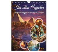 Im alten Ägypten (Wandkalender 2026 DIN A4 hoch), CALVENDO Monatskalender: Im alten Ägypten ist eine faszinierende Reise in eine vergangene Zivilisation voller Geheimnisse, Wunder und Rätsel.