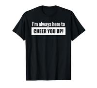 I'm Always Here to Cheer You UP! Thème Encouragement T-Shirt Graphique avec Valeur