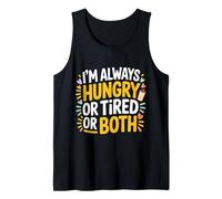I'm Always Hungry Or Tired Or Both Blagues épuisées - Débardeur