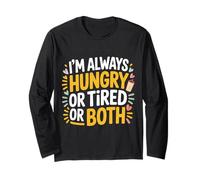 I'm Always Hungry Or Tired Or Both Blagues épuisées - Manche Longue