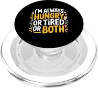 I'm Always Hungry Or Tired Or Both Blagues épuisées - PopSockets PopGrip pour MagSafe