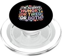 I'm Always Hungry Or Tired Or Both Blagues épuisées - PopSockets PopGrip pour MagSafe