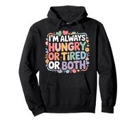 I'm Always Hungry Or Tired Or Both Blagues épuisées - Sweat à Capuche