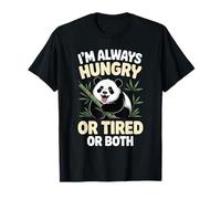 I'm Always Hungry Or Tired Or Both Blagues épuisées T-Shirt