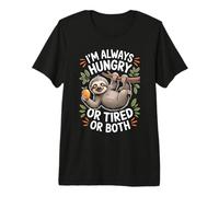 I'm Always Hungry Or Tired Or Both Blagues épuisées - T-Shirt Haut de Gamme