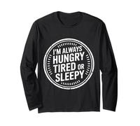 I'm Always Hungry Tired Or Sleepy Routine Relatable - Manche Longue