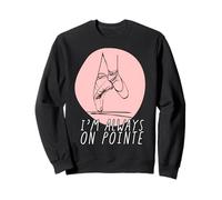 I'm Always on Pointe Ballerines pour Femme Sweatshirt