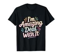 I'm Amazing Deal with It Confiance en soi impertinente |- T-Shirt