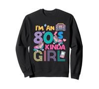 I'm an 80's Kinda Girl Retro Down Memory Lane Sweatshirt