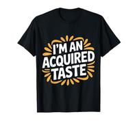 I'm an Acquired Taste Bold Personality Flavor - T-Shirt