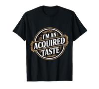 I'm an Acquired Taste Bold Personality Flavor - T-Shirt