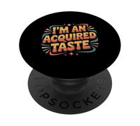 I'm an Acquired Taste Saveur de personnalité audacieuse |- PopSockets PopGrip Adhésif