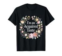 I'm an Acquired Taste Saveur de personnalité audacieuse |- T-Shirt