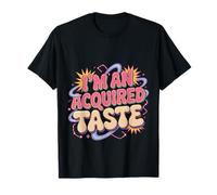 I'm an Acquired Taste Saveur de personnalité audacieuse - T-Shirt