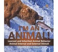 I'm An Animal! Learned And Inherited Animal Behavior Animal Internal And External Stimuli Grade 6-8 Life Science