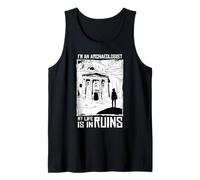 I'm an Archaeologist My Life is in Ruins Archaéologist Débardeur