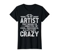 I'm an Artist That Means I'm Creative, Cool, Passionate, & A T-Shirt Graphique avec Valeur, Femme, Noir, L