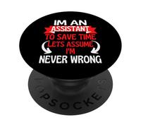 I'm an Assistant to Save Time, Let's Assume I'm Never Wrong PopSockets PopGrip Adhésif