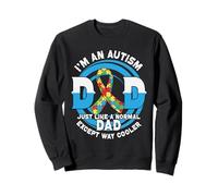 I'm an Autism Dad - Just Like A Normal Dad But Way Cooler Sweatshirt