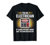 I'm an Electrician If I Dance Without Music Power Panel Blague T-Shirt