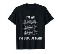 I'm An Enginere Engeneer I'm Good At Math T-Shirt