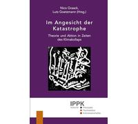 Im Angesicht der Katastrophe: Theorie und Aktion in Zeiten des Klimakollaps
