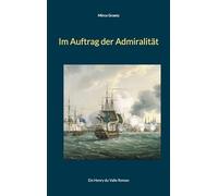 Im Auftrag der Admiralität: Ein Henry du Valle Roman